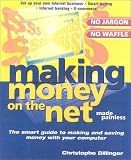 Making Money on the Net Made Painless: The Smart Guide to Making and Saving Money with Your PC