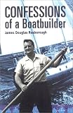 Confessions of a Boatbuilder