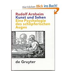 Kunst und Sehen. Eine Psychologie des sch�pferischen Auges