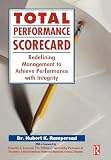 Total Performance Scorecard: Redefining Management to Achieve Performance with Integrity (Hubert K. Rampersad BS  MSc  PhD)