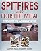 Book Spitfires and Polished Metal: Restoring the Classic Fighter