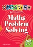 Maths Problem Solving Ages 5-7 (Creative Activities For...)