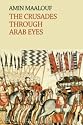 The Crusades Through Arab Eyes (Saqi Essentials)