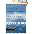 Rounding the Horn: Being the Story of Williwaws and Windjammers, Drake, Darwin, Murdered Missionaries and Naked... by Dallas Murphy