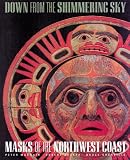 Down from the Shimmering Sky: Masks from the Northwest Coast