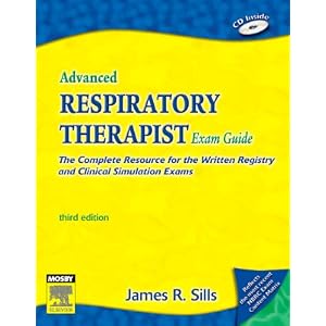 Advanced Respiratory Therapist Exam Guide: The Complete Resource for the Written Registry... by James R. Sills MEd CPFT RRT