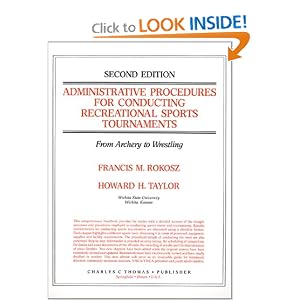 Administrative Procedures for Conducting Recreational Sports Tournaments: From... by Francis M. Rokosz and Howard H. Taylor