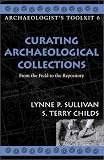 Curating Archaeological Collections : From The Field To  The Repository