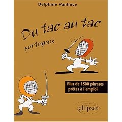 Du tac au tac Portugais : Plus de 1500 phrases pr�tes � l'emploi