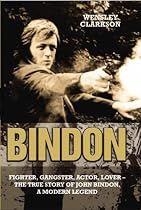 Bindon: Fighter, Gangster, Actor, Lover - the True Story of John Bindon, a Modern Legend