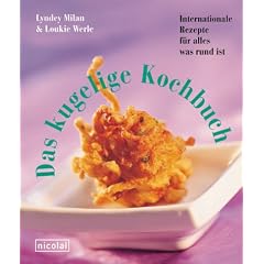 Das kugelige Kochbuch. Internationales Kochbuch f�r alles, was rund ist