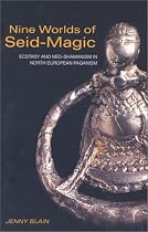 Nine Worlds of Seid-Magic: Ecstasy and Neo-Shamanism in North European Paganism