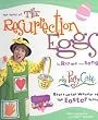 The Story of the Resurrection Eggs in Rhyme and Song: Miss Patty Cake Opens Up the Wonder of the Easter Story (Parenting)