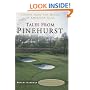 Tales from Pinehurst: Stories from the Mecca of American Golf