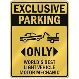 EXCLUSIVE PARKING  ONLY WORLD'S BEST LIGHT VEHICLE MOTOR MECHANIC  PARKING SIGN... by topexpressions