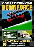 Competition Car Downforce: A Practical Handbook