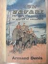 On Safari the Story of a Man's Life in Search of Adventure
