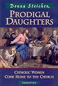 Prodigal Daughters: Catholic Women Come Home to the Church