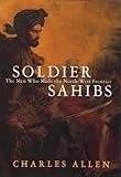 Soldier Sahibs : the men who made the North-West Frontier