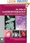 An Atlas of Gastroenterology: A Guide to Diagnosis and Differential Diagnosis (Encyclopedia of Visual Medicine Series)