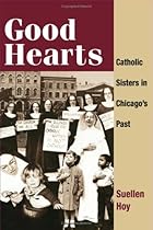 Good Hearts: Catholic Sisters in Chicago's Past