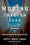 Moving Through Fear: Cultivating the 7 Spiritual Instincts for a Fearless Life