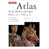 Atlas de la Rome antique. 800 av. J.-C. / 540 ap. J.-C.