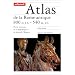 Atlas de la Rome antique. 800 av. J.-C. / 540 ap. J.-C.