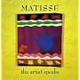 Matisse: The Artist Speaks