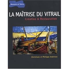 La maitrise du vitrail : Cr�ation et restauration