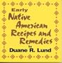 Early Native American Recipes and Remedies (Cooking)