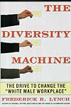 The DIVERSITY MACHINE: The Drive to Change the "White Male Workplace"