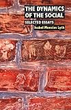 The Dynamics of the Social: Selected Essays, volume 2
