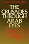 The Crusades Through Arab Eyes