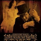 Gregory Page - Love Made Me Drunk