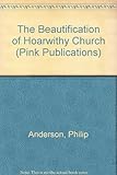 The beautification of Hoarwithy Church