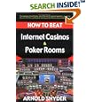How to Beat Internet Casinos and Poker Rooms