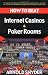 How to Beat Internet Casinos and Poker Rooms