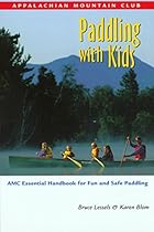 Paddling with Kids: AMC Essential Handbook for Fun and Safe Paddling Paddling with Kids: AMC Essential Handbook for Fun and Safe Paddling