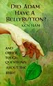 Did Adam Have a Belly Button: And Other Tough Questions About the Bible