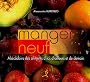 Manger neuf ! : Ab�c�daire des aliments d'ici, d'ailleurs et de demain