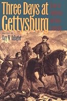 Three Days at Gettysburg: Essays on Confederate and Union Leadership