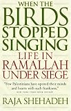 When the Birds Stopped Singing: Life in Ramallah Under Siege