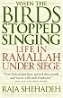 When the Birds Stopped Singing: Life in Ramallah Under Siege