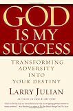 God is My Success : Transforming Adversity into Your Destiny