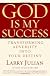 God is My Success : Transforming Adversity into Your Destiny