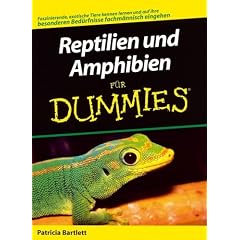 Reptilien und Amphibien f�r Dummies: Fachm�nnisch auf besondere Bed�rfnisse eingehen (Fur Dummies)