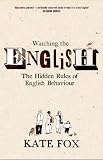 Watching the English : The Hidden Rules of English Behaviour