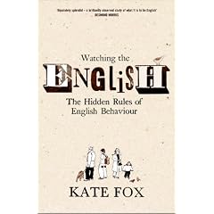 Watching the English: The Hidden Rules of English Behaviour