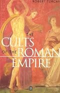 The Cults of the Roman Empire (Ancient World)